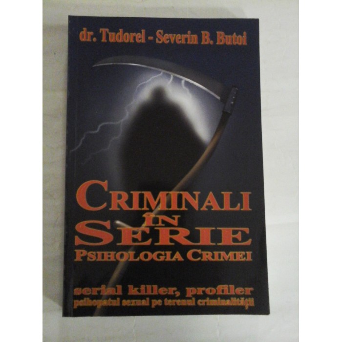   CRIMINALI  IN  SERIE  Psihologia crimei  -  TUDOREL-SEVERIN  B.  BUTOI  